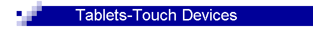 Tablets-Touch Devices